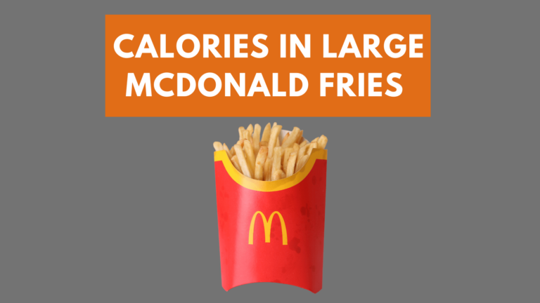 How Many Calories Are in Large McDonald's Fries?